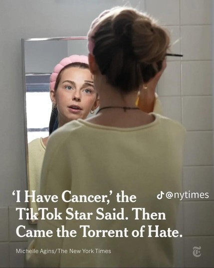 ‘I have cancer,’ the TikTok star said. Then came the torrent of hate.