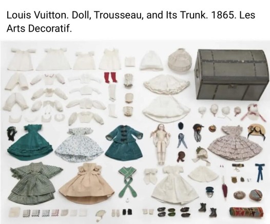 Louis Vuitton. Doll, Trousseau, and Its Trunk. 1865. Les Arts Decoratif.[1262X1027]