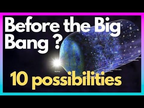 What happened before the big bang? top 10 possibilities
